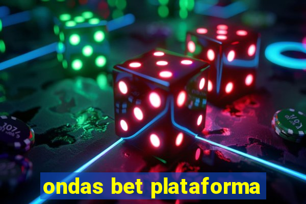 ondas bet plataforma